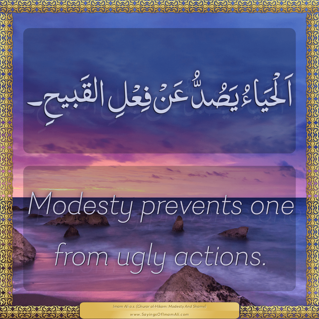 Modesty prevents one from ugly actions.